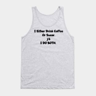 I either drink coffee or swear Tank Top
